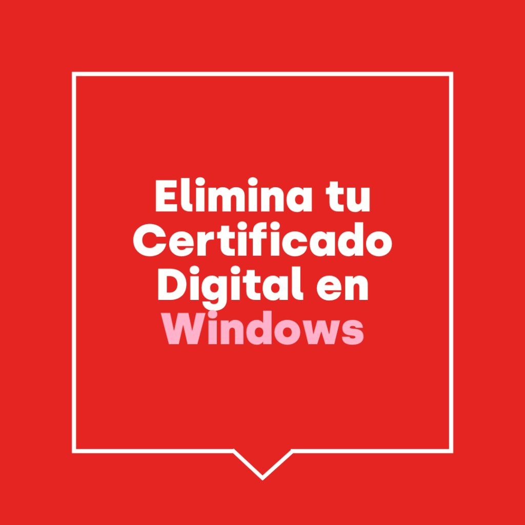 Cómo eliminar el Certificado Digital del ordenador